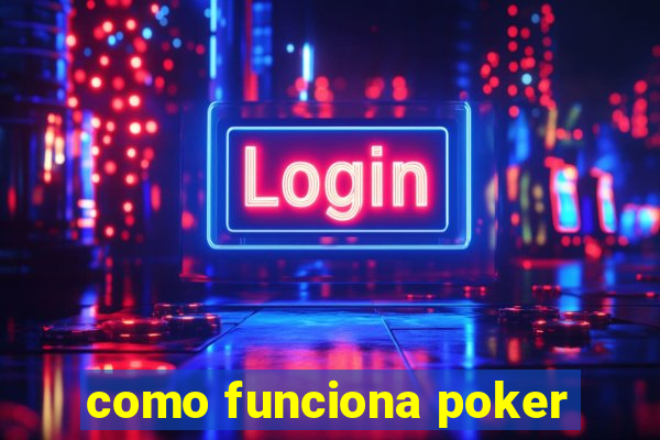 como funciona poker